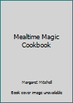 Mass Market Paperback Mealtime Magic Cookbook Book