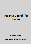 Board book Froggy's Search for Shapes Book