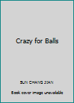 Crazy for Balls