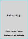 Sultana Roja - Book  of the Sultana roja