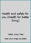 Unknown Binding Health and safety for you (Health for better living) Book