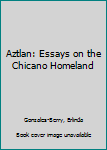 Paperback Aztlan: Essays on the Chicano Homeland [Spanish] Book