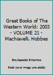 Great Books of The Western World: 2003 - VOLUME 21 - Machiavelli, Hobbes