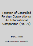 Paperback Taxation of Controlled Foreign Corporations: An International Comparison (No. 78) Book