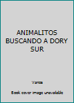 Paperback ANIMALITOS BUSCANDO A DORY SUR Book