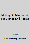 Hardcover Kipling: A Selection of His Stories and Poems Book