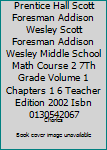 Prentice Hall Scott Foresman Addison Wesley Scott Foresman Addison Wesley Middle School Math Course 2 7Th Grade Volume 1 Chapters 1 6 Teacher Edition 2002 Isbn 0130542067