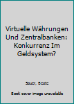 Paperback Virtuelle Währungen Und Zentralbanken: Konkurrenz Im Geldsystem? [German] Book