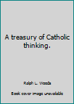 Unknown Binding A treasury of Catholic thinking. Book