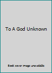 To A God Unknown