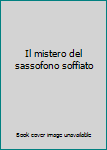 Perfect Paperback Il mistero del sassofono soffiato [Italian] Book