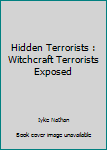Paperback Hidden Terrorists : Witchcraft Terrorists Exposed Book