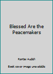 Paperback Blessed Are the Peacemakers Book