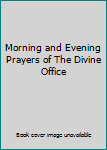 Morning and Evening Prayers of The Divine Office