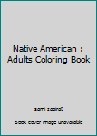 Paperback Native American : Adults Coloring Book