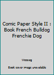 Paperback Comic Paper Style II : Book French Bulldog Frenchie Dog Book