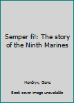 Unknown Binding Semper fi!: The story of the Ninth Marines Book