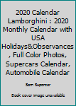 2020 Calendar Lamborghini : 2020 Monthly Calendar with USA Holidays&Observances, Full Color Photos, Supercars Calendar, Automobile Calendar