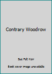 Hardcover Contrary Woodrow Book