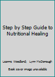 Spiral-bound Step by Step Guide to Nutritional Healing Book