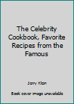 Paperback The Celebrity Cookbook, Favorite Recipes from the Famous Book
