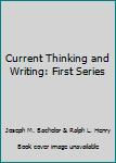 Current Thinking and Writing: First Series