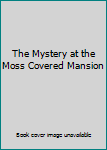 Nancy Drew: The Mystery at the Moss - Covered Mansion