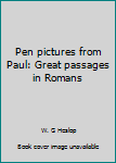 Unknown Binding Pen pictures from Paul: Great passages in Romans Book