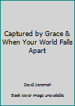 Paperback Captured by Grace & When Your World Falls Apart Book