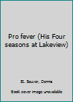 Unknown Binding Pro fever (His Four seasons at Lakeview) Book