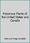 Hardcover Poisonous Plants of the United States and Canada Book