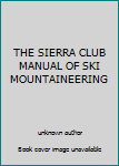Unknown Binding THE SIERRA CLUB MANUAL OF SKI MOUNTAINEERING Book