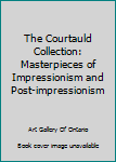 Paperback The Courtauld Collection: Masterpieces of Impressionism and Post-impressionism Book