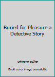 Unknown Binding Buried for Pleasure a Detective Story Book