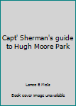Sherman's Guide to Hugh Moore Park