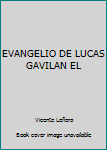 Unknown Binding EVANGELIO DE LUCAS GAVILAN EL Book