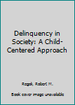 Hardcover Delinquency in Society: A Child-Centered Approach Book