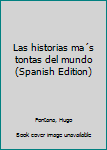 Unknown Binding Las historias ma´s tontas del mundo (Spanish Edition) Book