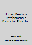 Hardcover Human Relations Development; a Manual for Educators Book