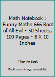 Math Notebook : Funny Maths 666 Root of All Evil - 50 Sheets, 100 Pages - 8 X 10 Inches