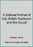 Paperback A Sidereal Portrait of Coil, British Mysticism and the Occult Book