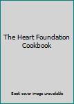 Unknown Binding The Heart Foundation Cookbook Book