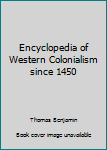 Hardcover Encyclopedia of Western Colonialism since 1450 Book