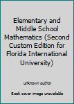 Unknown Binding Elementary and Middle School Mathematics (Second Custom Edition for Florida International University) Book