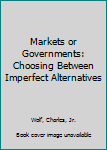 Paperback Markets or Governments: Choosing Between Imperfect Alternatives Book