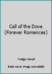 Hardcover Call of the Dove (Forever Romances) Book