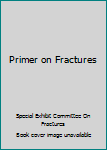 Unknown Binding Primer on Fractures Book