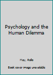 Psychology and the Human Dilemma