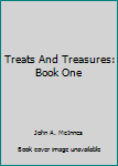 Hardcover Treats And Treasures: Book One Book