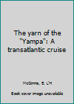 The yarn of the "Yampa": A transatlantic cruise